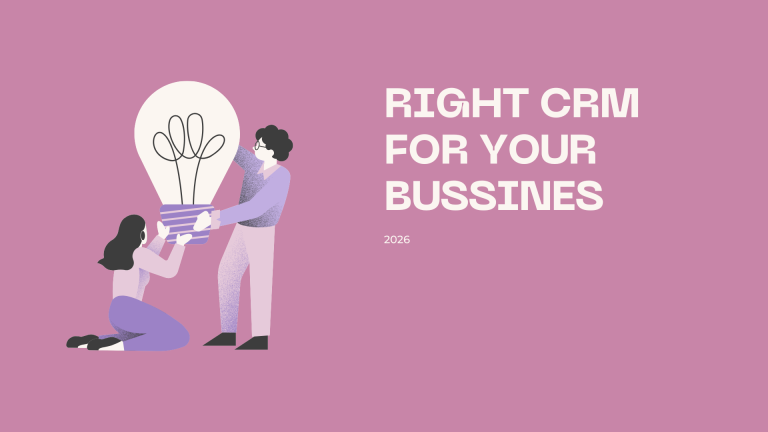 Choosing the Right CRM for Your Business in 2026