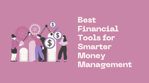 Best Financial Tools for Smarter Money Management in 2026
