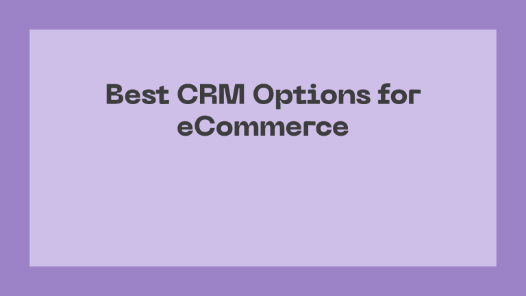 Best CRM Options for eCommerce in 2026