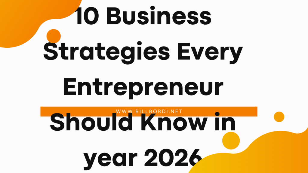 10 Business Strategies Every Entrepreneur Should Know in year 2026